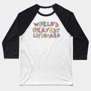 World's Okayest Lifeguard Gift Idea Baseball T-Shirt